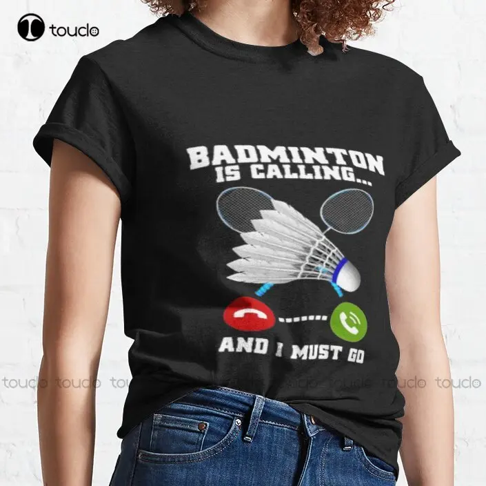 Badminton Is Calling - Nueva camiseta clásica de bádminton Calling